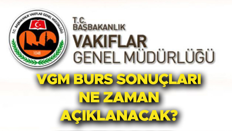 vgm burs basvurusu sonuclari 2025 sorgulama ortaogrenim vgm burs sonuclari ne zaman aciklanacak aciklandi mi sonuclar nereden goruntulenir vakiflar genel mudurlugu vgm burs takvimi WSiHbkfD.jpg