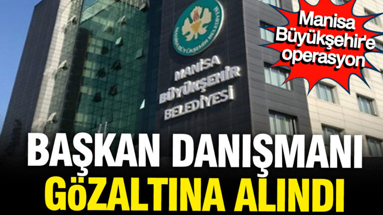 chpli-manisa-buyuksehir-belediyesine-operasyon-baskan-danismani-gozaltina-alindi-L7R8REUW
