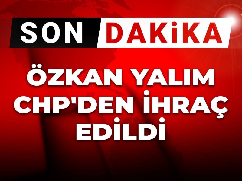 Özkan Yalım CHP Üyeliğinden İhraç Edildi